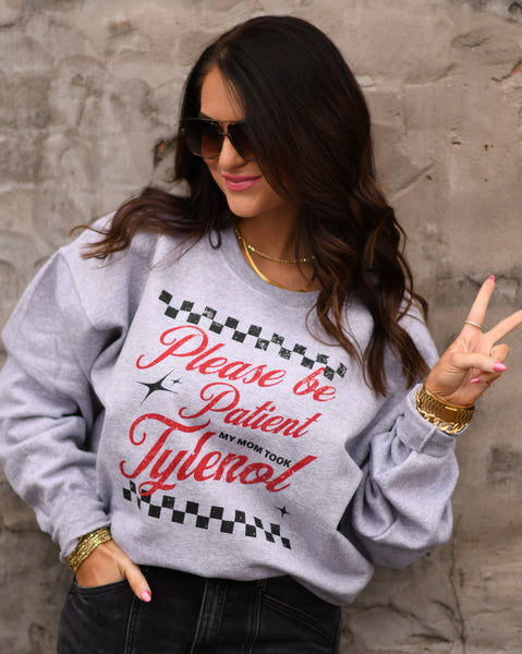 Please Be Patient My Mom Took Tylenol Tee/Sweatshirt - Cracked Ginger
