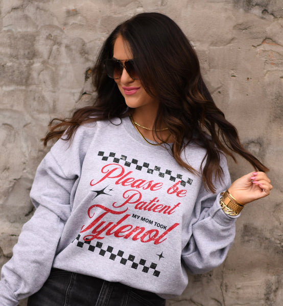 Please Be Patient My Mom Took Tylenol Tee/Sweatshirt - Cracked Ginger