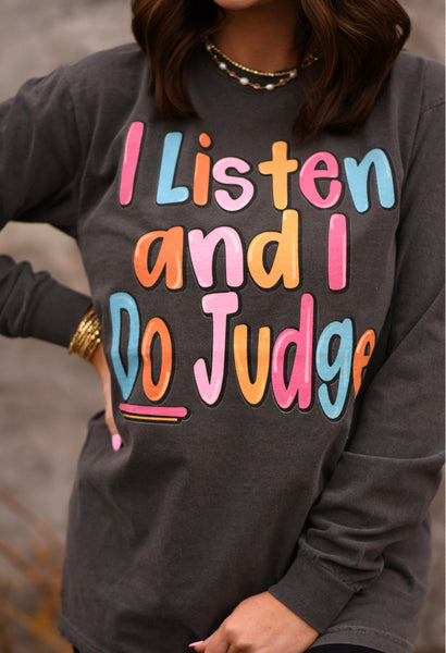 I Listen and I Do Judge Long Sleeve/Tee