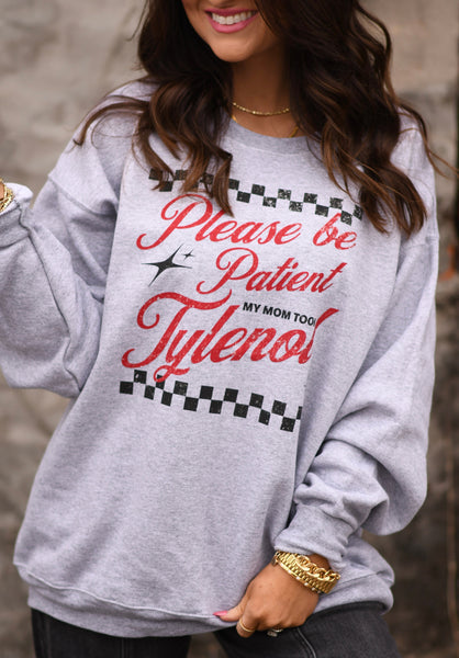 Please Be Patient My Mom Took Tylenol Tee/Sweatshirt - Cracked Ginger