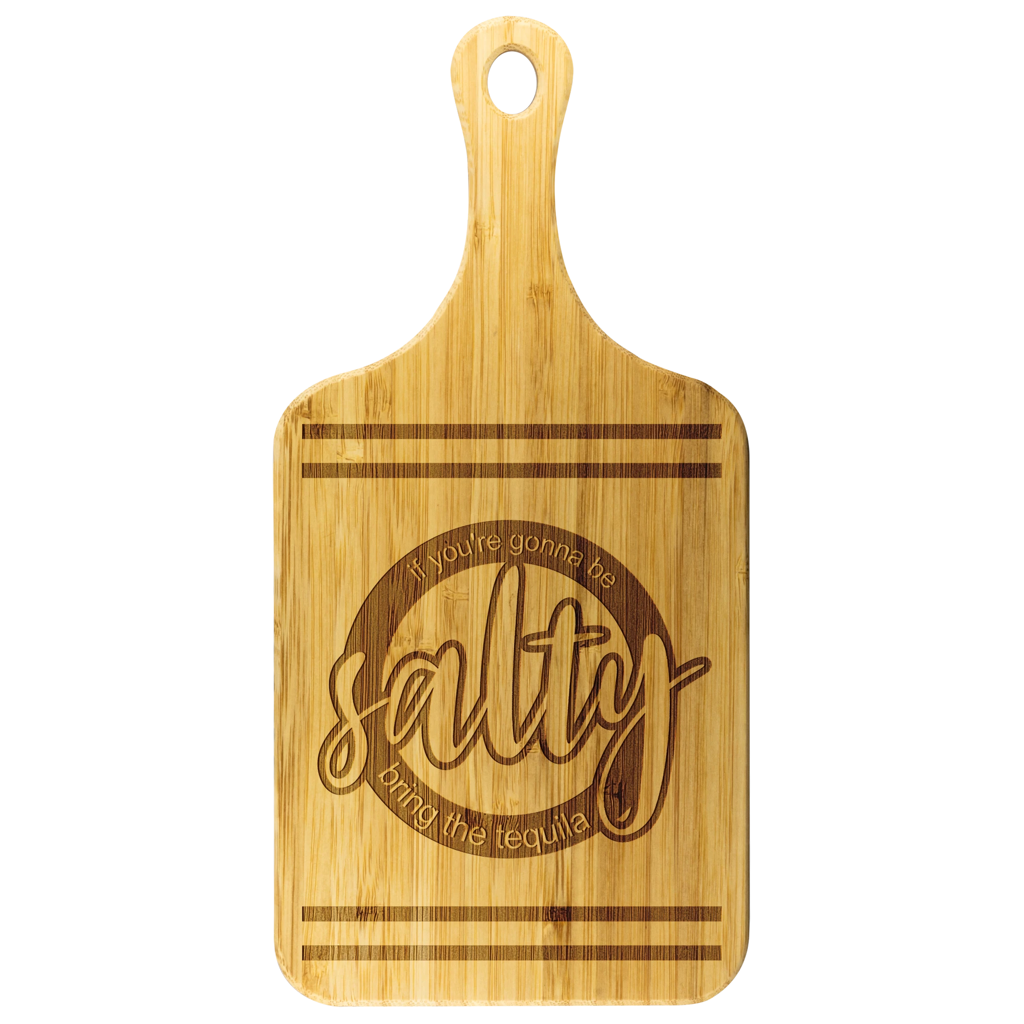If You're Gonna Be Salty Bring the Tequila Bamboo Cutting Board