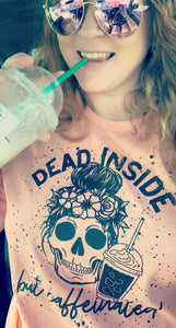 Dead Inside But Caffeinated