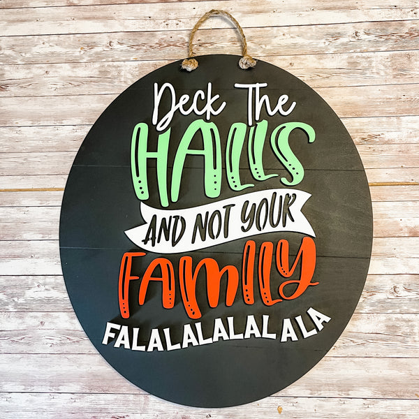 Deck the Halls and not your family falalala Christmas door hanger sign