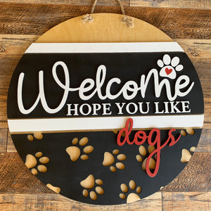 Welcome Hope You Like Dogs DH