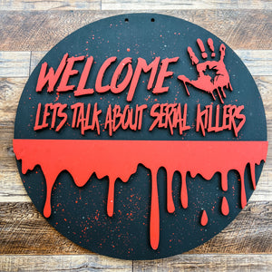 Welcome let’s talk about serial killers WITH GLOW SPLATTER Halloween Round Door Hanger Sign